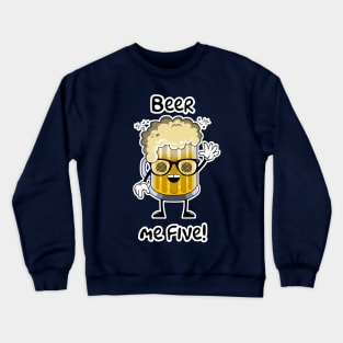 Beer me 5! Crewneck Sweatshirt